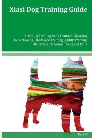 Xiasi Dog Training Guide Xiasi Dog Training Book Features de Tim Hill