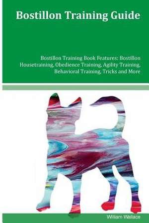 Bostillon Training Guide Bostillon Training Book Features de William Wallace