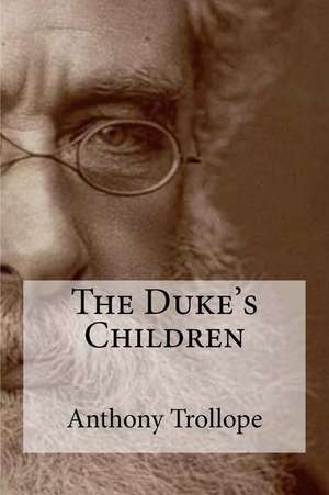 The Duke's Children de Anthony Trollope