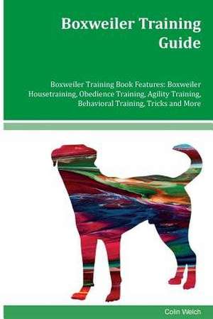 Boxweiler Training Guide Boxweiler Training Book Features de Colin Welch
