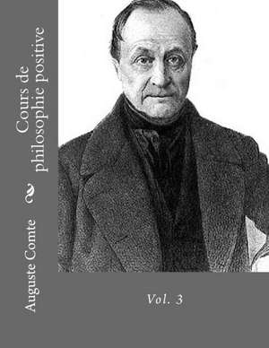 Cours de Philosophie Positive Vol. 3 de Auguste Comte