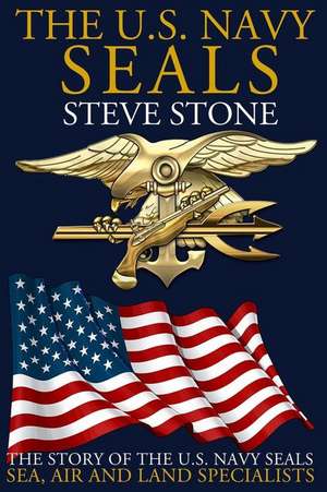 The U.S. Navy Seals de Steve Stone