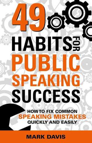 49 Habits for Public Speaking Success de Mark Davis