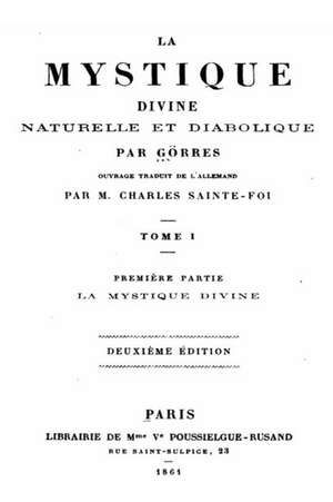 La Mystique Divine Naturelle Et Diabolique - Tome I de Joseph Von Gorres