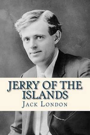 Jerry of the Islands de Jack London