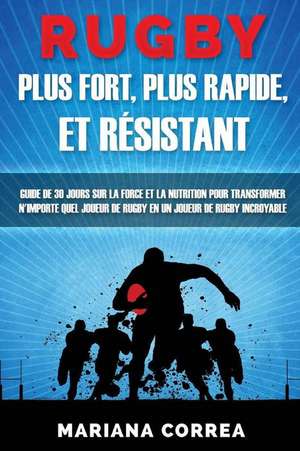 Rugby Plus Fort, Plus Rapide, Et Resistant de Mariana Correa