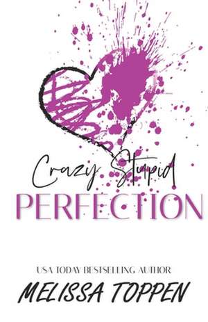 Crazy Stupid Perfection de Melissa Toppen