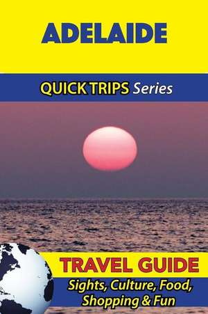 Adelaide Travel Guide (Quick Trips Series) de Jennifer Kelly