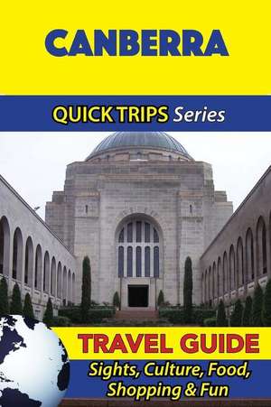 Canberra Travel Guide (Quick Trips Series) de Jennifer Kelly