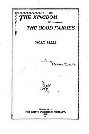 The Kingdom of the Good Fairies, Fairy Tales de Adrienne Roucolle