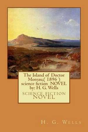 The Island of Doctor Moreau.( 1896 ) Science Fiction Novel by de H. G. Wells