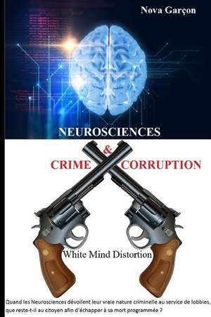 Neurosciences Crime & Corruption de Nova Garcon