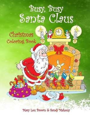 Busy, Busy Santa Claus Christmas Coloring Book de Mary Lou Brown