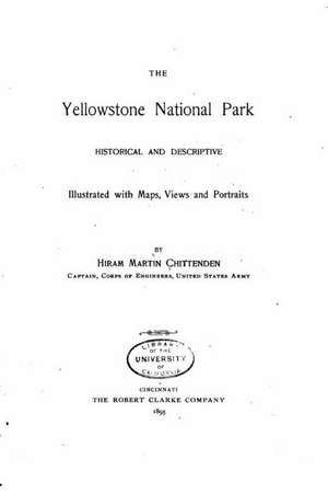 The Yellowstone National Park - Historical and Descriptive de Hiram Martin Chittenden