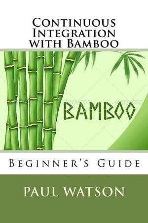 Continuous Integration with Bamboo de MR Paul Watson