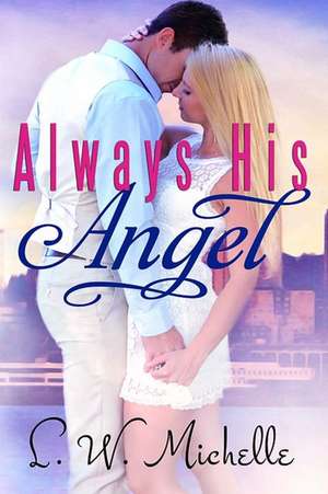 Always His Angel de Lw Michelle