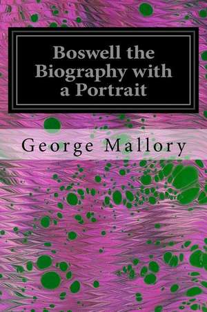 Boswell the Biography with a Portrait de George Mallory