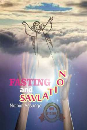 Fasting and Salvation de Nothim Assange