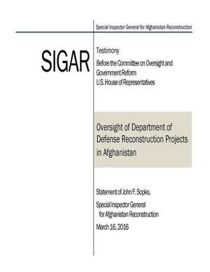 Oversight of Department of Defense Reconstruction Projects in Afghanistan de U. S. House of Representatives