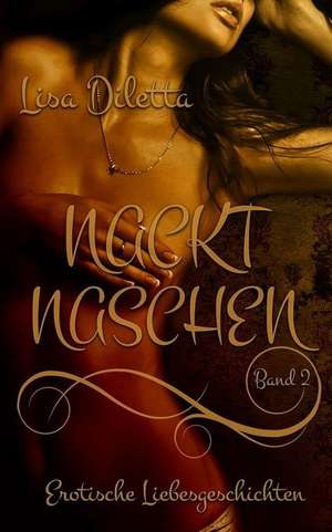 Nackt Naschen, Band 2 de Lisa Diletta