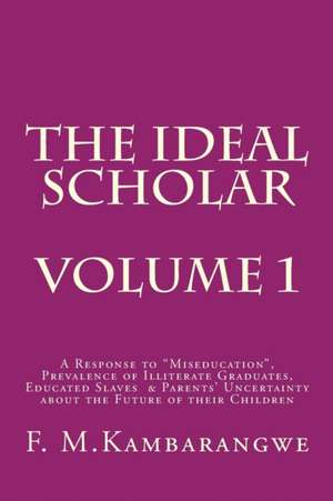 The Ideal Scholar de Festo Michael Kambarangwe