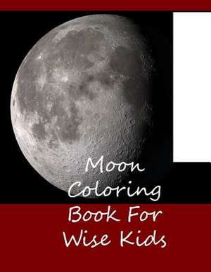 Moon Coloring Book for Wise Kids de Lazaros' Blank Books