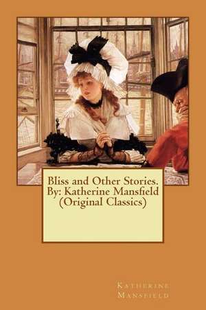 Bliss and Other Stories. by de Katherine Mansfield