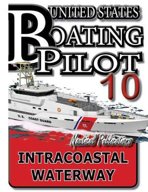 U. S. Boating Pilot 10 Intracoastal Waterway de Nautical Publications