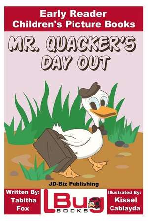 Mr. Quacker's Day Out - Early Reader - Children's Picture Books de Tabitha Fox