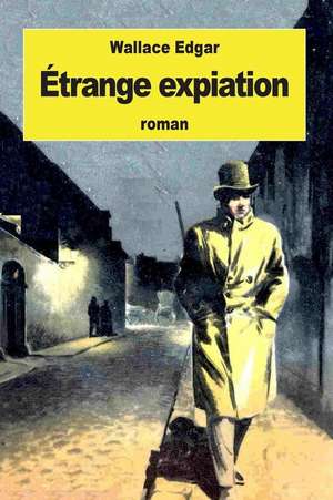 Etrange Expiation de Edgar Wallace