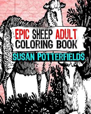 Epic Sheep Adult Coloring Book de Susan Potterfields