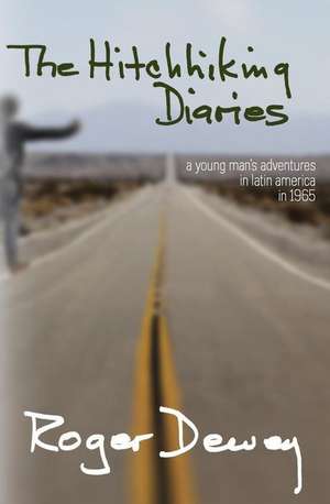 The Hitchhiking Diaries de Roger Dewey