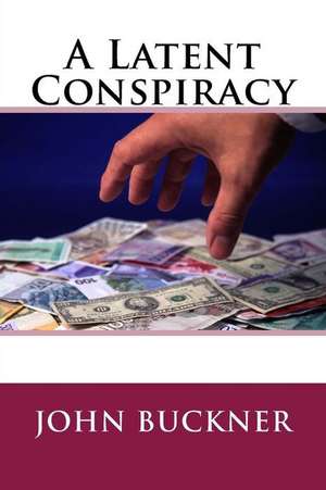 A Latent Conspiracy de John Buckner