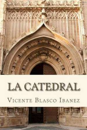 La Catedral de Vicente Blasco Ibanez
