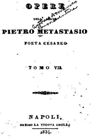 Opere Dell' Abate Pietro Metastasio - Tomo VII de Pietro Metastasio