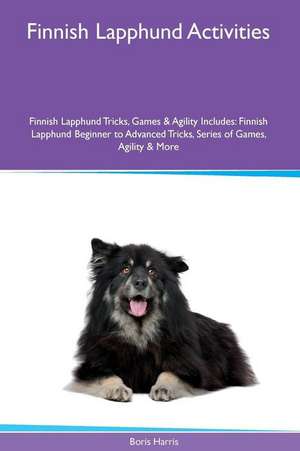 Finnish Lapphund Activities Finnish Lapphund Tricks, Games & Agility. Includes de Boris Harris