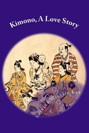 Kimono, a Love Story de Mrs Shirley Willsie Lee