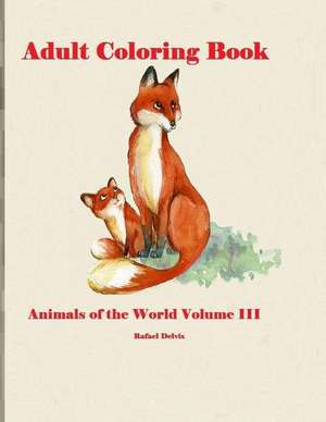 Adult Coloring Book Animals of the World Volume III de Rafael Delvix