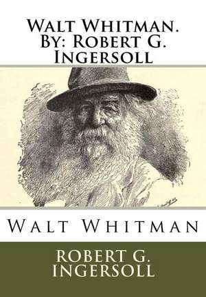 Walt Whitman.by de Robert G. Ingersoll