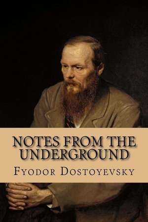 Notes from the Underground de Fyodor Dostoyevsky