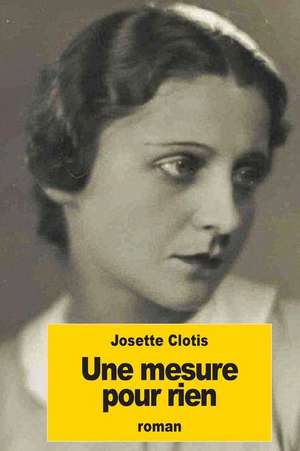 Une Mesure Pour Rien de Josette Clotis