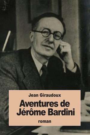 Aventures de Jerome Bardini de Jean Giraudoux