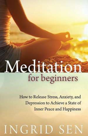 Meditation for Beginners de Ingrid Sen