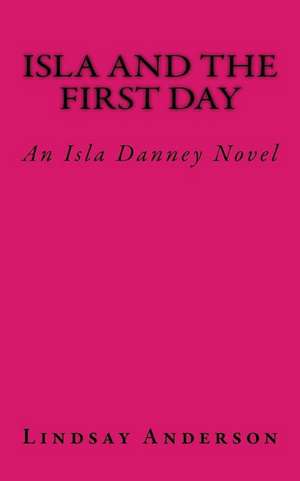 Isla and the First Day de Lindsay Anderson