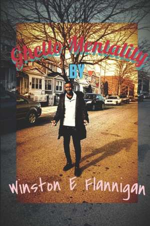 Ghetto Mentality de Winston E. Flannigan