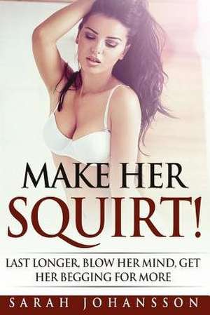 Make Her Squirt de Sarah Johansson