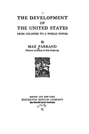 The Development of the United States from Colonies to a World Power de Max Farrand