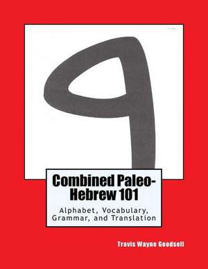 Combined Paleo-Hebrew 101 de Travis Wayne Goodsell