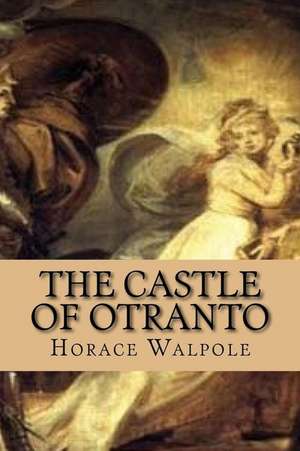 The Castle of Otranto (Special Edition) (Special Offer) de Horace Walpole