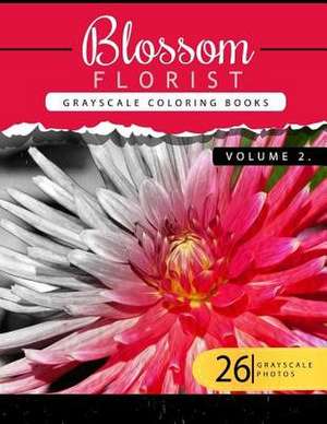 Blossom Florist Volume 2 de Flowers Grayscale Publishing